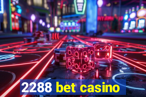 2288 bet casino